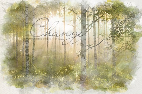 Watercolor Inspirational Poster: There is nothing permanent except change