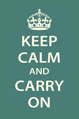 Keep Calm and Carry On