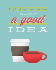 Coffee Is Always a Good Idea