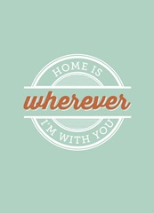 Home is Wherever I'm With You