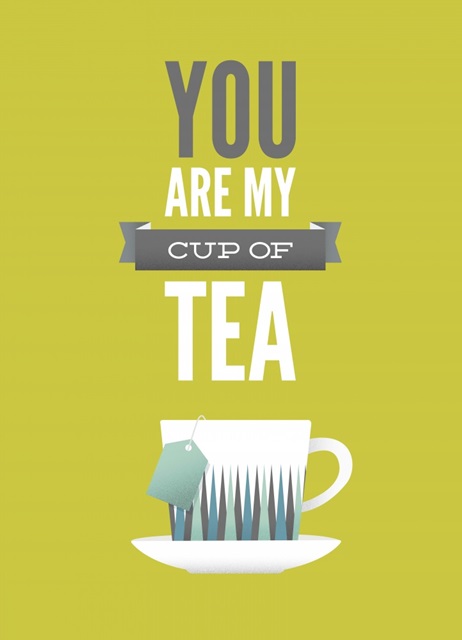 You Are My Cup of Tea