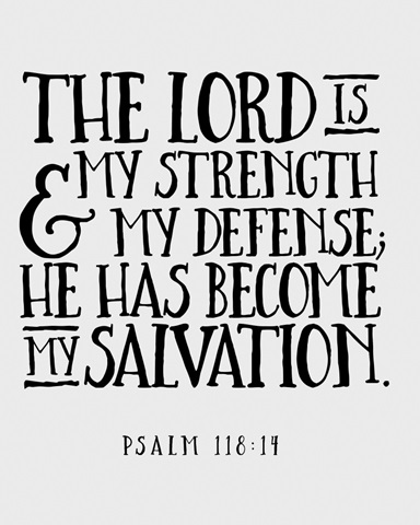 Psalm 118:14 - Scripture Art in Black and White