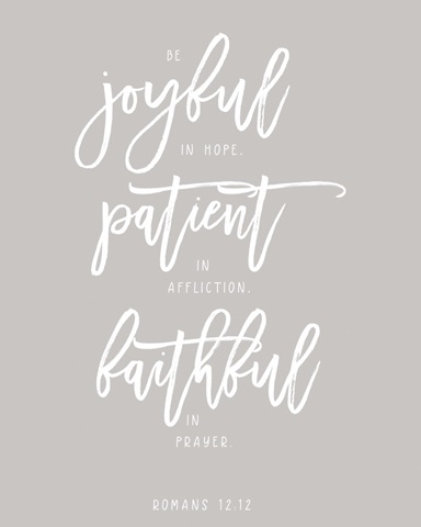 Romans 12:12 - Scripture Art in White and Grey