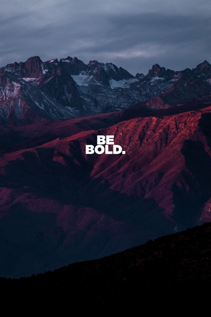 Be Bold - Motivational