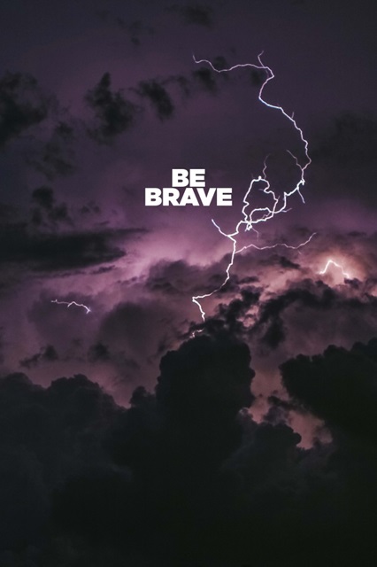 Be Brave - Motivational