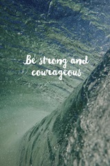 Be Strong And Courageous - Scripture