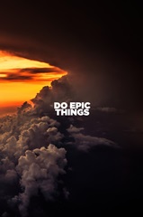 Do Epic Things - Motivational