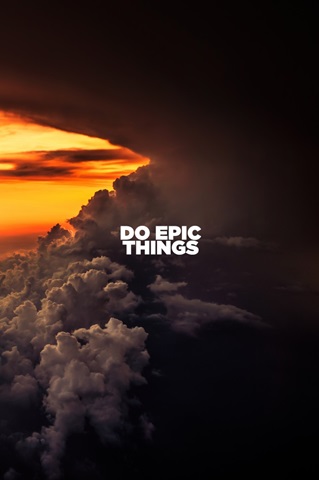 Do Epic Things - Motivational