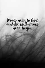 Draw Near To God And He Will Draw Near To You - Scripture