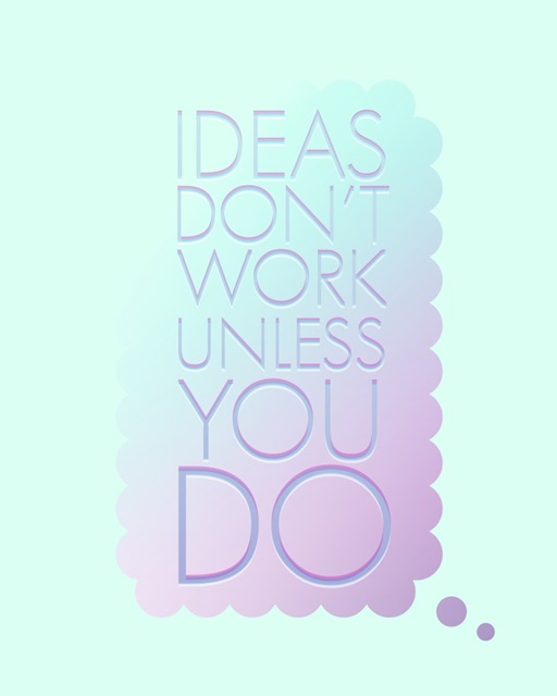 Ideas Don't Work Unless You Do - Neon Motivational Typography