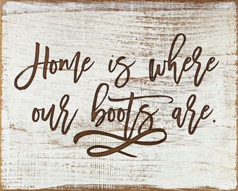 Family Quotes - Home Is Where Our Boots Are