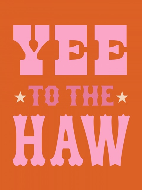 Yee to the Haw I